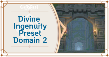 Genshin Impact - Divine Ingenuity - Preset Domain 2 Guide