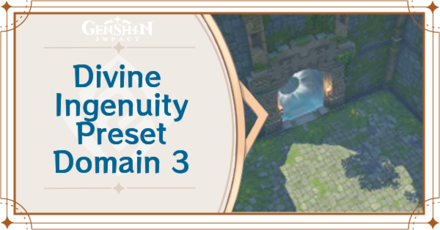 Genshin Impact - Divine Ingenuity Preset Domain 3