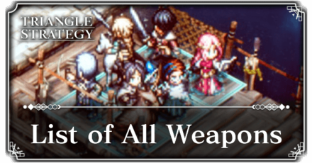 Triangle Strategy - List of All Weapons