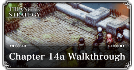 Chapter 14a Walkthrough TS Triangle Strategy