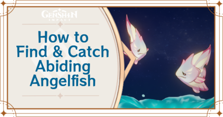 Genshin Impact - Where to Find the Abiding Angelfish and Basic Information - Abiding Angelfish Locations