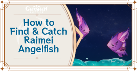 Genshin Impact - Where to Find the Raimei Angelfish and Basic Information - Raimei Angelfish Locations