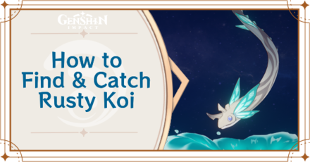 Genshin Impact - Where to Find the Rusty Koi and Basic Information - Rusty Koi Locations