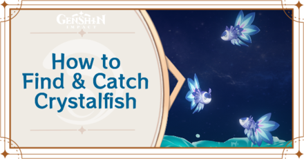 Genshin Impact - Where to Find the Crystalfish and Basic Information - Crystalfish Locations