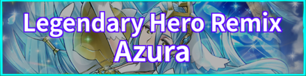 Legendary Hero Remix: Azura