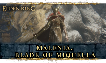 Malenia Blade of Miquella Boss Guide - Elden Ring