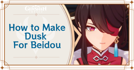 Genshin Impact - How to Make Dusk for Beidou