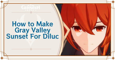 Genshin Impact - How to Make Gray Valley Sunset for Diluc
