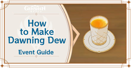 Genshin Impact - Of Drink A-Dreaming - How to Make Dawning Dew