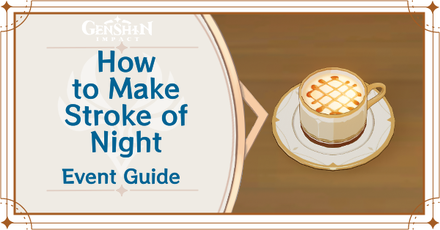 Genshin Impact - Of Drink A-Dreaming - How to Make Stroke of Night