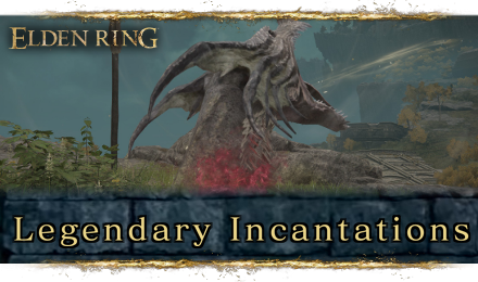 Elden Ring - All Legendary Incantations and How to Get