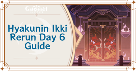 Genshin Impact - Hyakunin Ikki Rerun Day 6 Guide