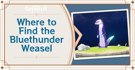 Genshin Impact - Where to Find the Bluethunder Weasel