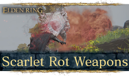 Elden Ring - Scarlet Rot Weapons