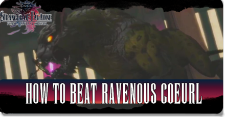 Stranger of Paradise - How to Beat Ravenous Coeurl.png