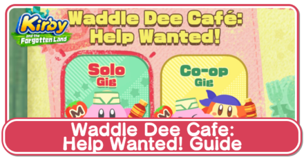 Kirby and the Forgotten Land - Waddle Dee Cafe Help Wanted Minigame Guide.png