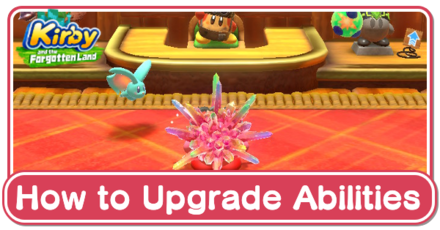 Kirby and the Forgotten Land - How to Upgrade Abilities.png
