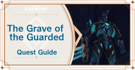 Genshin Impact - The Grave of the Guarded Quest Guide
