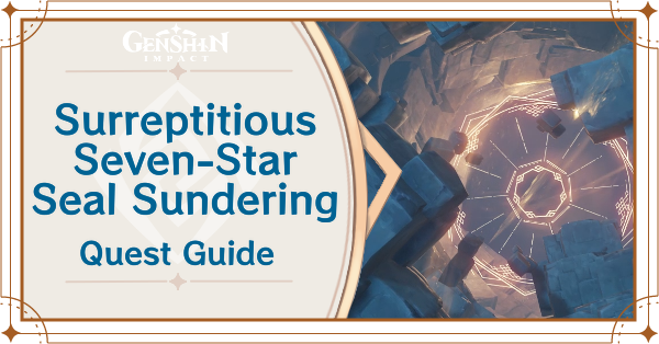 Genshin - Surreptitious Seven-Star Seal Sundering Quest Guide