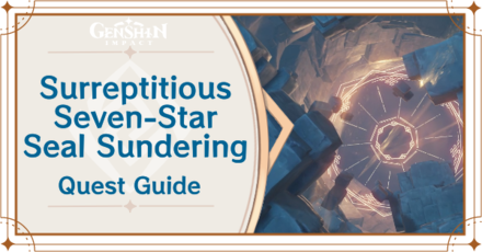 Surreptitious Seven-Star Seal Sundering Quest Guide | Genshin 