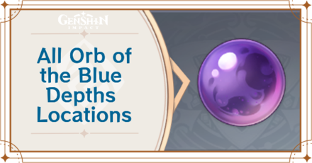 All Orbs Of Blue Depths Locations In The Chasm