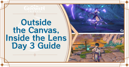 Genshin Impact - Day 3 Guide for Outside the Canvas Inside the Lens