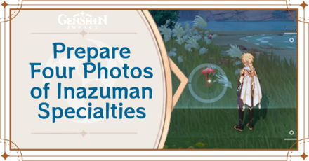 Genshin Impact - How to Prepare Four Photos of Inazuma Regional Specialties Guide