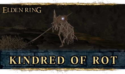 Kindred of Rot Boss Guide - Elden Ring