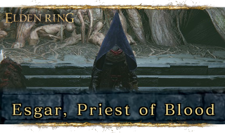 Elden Ring - How to Beat Esgar, Priest of Blood.png