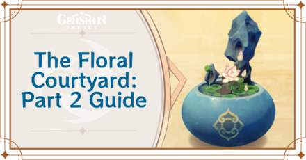 Genshin Impact - The Floral Courtyard-Part 2 Guide