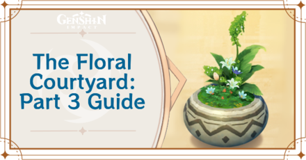 Genshin Impact - The Floral Courtyard-Part 3 Guide
