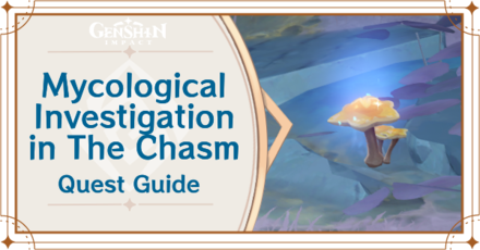 Genshin Impact - Mycological Investigation in The Chasm World Quest Guide