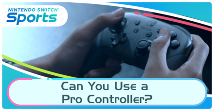 Nintendo Switch Sports - Can You Use a Pro Controller