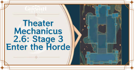 Genshin Impact - Theater Mechanicus 2.6 Stage 3 Enter the Horde Guide
