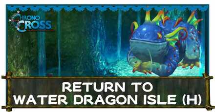 Return to Water Dragon Isle Chrono Cross Remaster