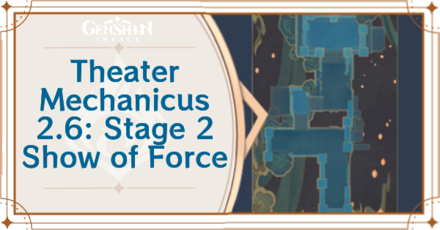 Genshin Impact - Theater Mechanicus 2.6 Stage 2 Show of Force Guide
