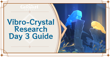 Genshin Impact - Vibro-Crystal Research Day 3 Guide