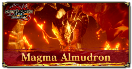 Monster Hunter Rise (MH Rise) - Magma Almudron Guide