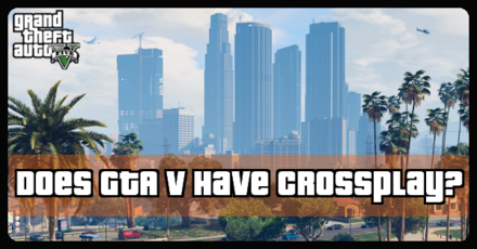 Grand Theft Auto V - Does GTA V Have Crossplay.png