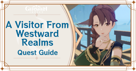 Genshin Impact - A Visitor From Westward Realms Quest Guide