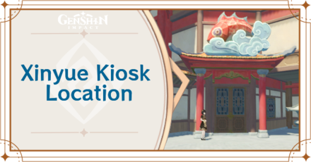 Genshin Impact - Where to Find Xinyue Kiosk