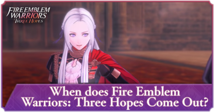Fire Emblem Warriors Three Hopes - Release Date