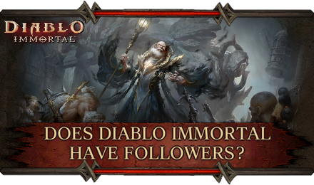 Diablo Immortal - Are There Followers