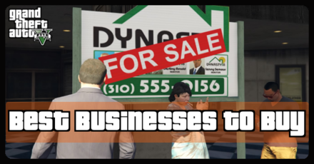 Grand Theft Auto V (GTA V) - Best Businesses to Buy