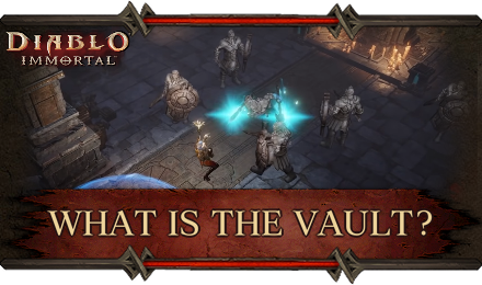 Diablo Immortal - What Is the Vault