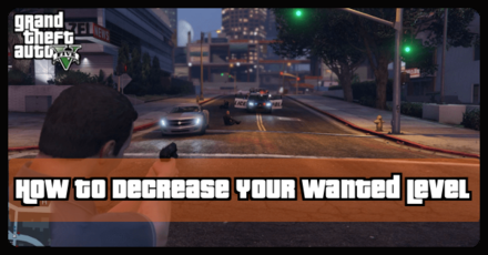 Grand Theft Auto V (GTA V) - How to Decrease Your Wanted Level