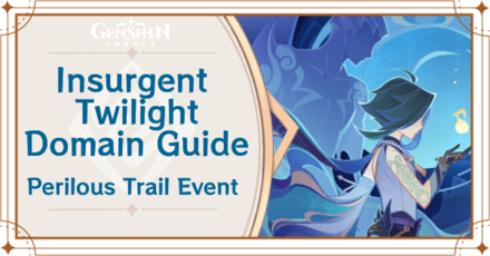 Genshin Impact - Insurgent Twilight Domain Guide