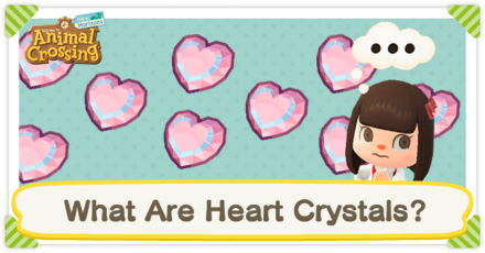 Want Some 'ACNH' Heart Crystals? We've Got Bad News And Good News ...