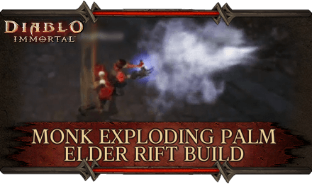 Diablo Immortal - Exploding Palm Elder Rift Build