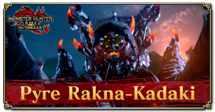 Monster Hunter Rise (MH Rise) - Pyre Rakna-Kadaki Guide